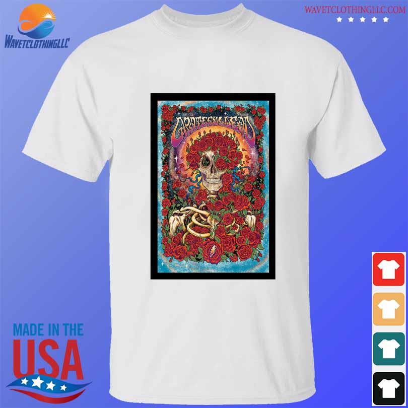 Grateful Dead Poster 2024 Shirt Hoodie Sweater Long Sleeve And Tank Top   Grateful Dead Poster 2024 Shirt T Shirt 