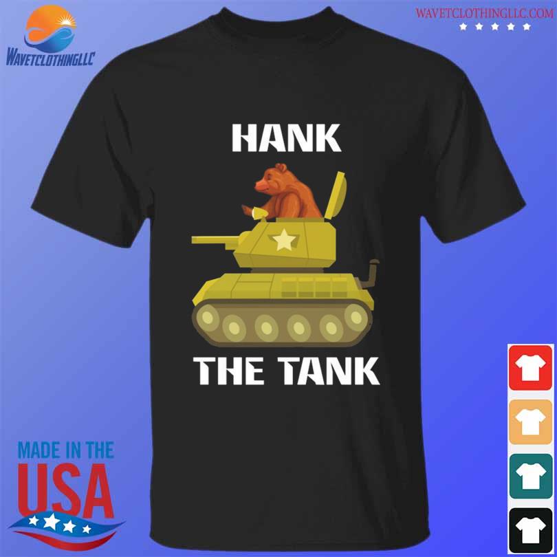 Hank the tank 2024 shirt, hoodie, sweater, long sleeve and tank top