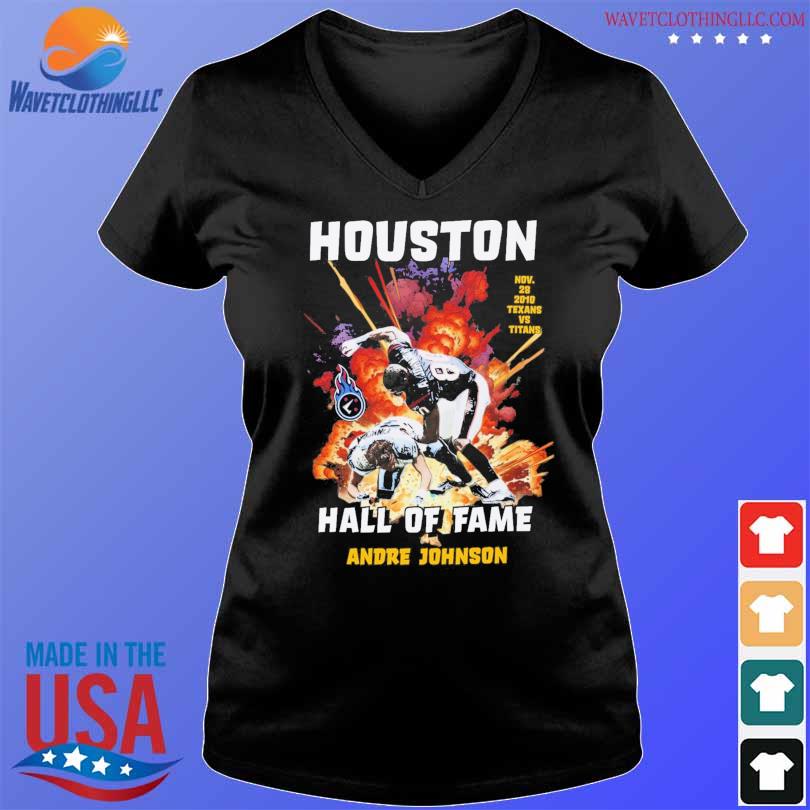 Houston Texans And Titans Hall Of Fame Andre Johnson 2024 Shirt Hoodie   Houston Texans And Titans Hall Of Fame Andre Johnson 2024 Shirt V Neck Den 