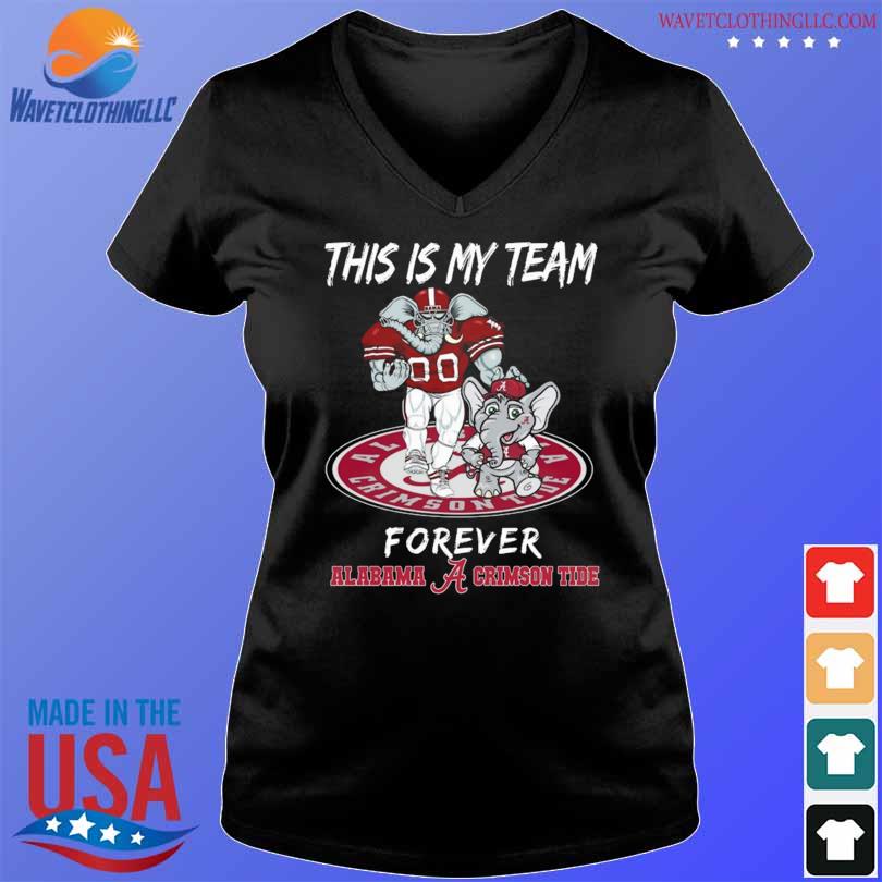 Mascots This Is My Team Forever Alabama Crimson Tide 2024 Shirt Hoodie   Mascots This Is My Team Forever Alabama Crimson Tide 2024 Shirt V Neck Den 