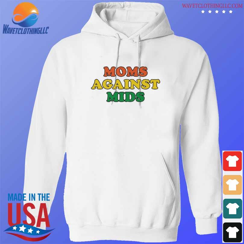 Moms against mids 2024 shirt, hoodie, sweater, long sleeve and tank top