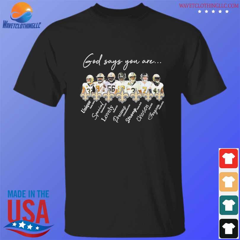 New Orleans Saints 2024 All Team God Says You Are Unique Special Lovely   New Orleans Saints 2024 All Team God Says You Are Unique Special Lovely Precious Strong Chosen Forgiven Shirt T Shirt Den 