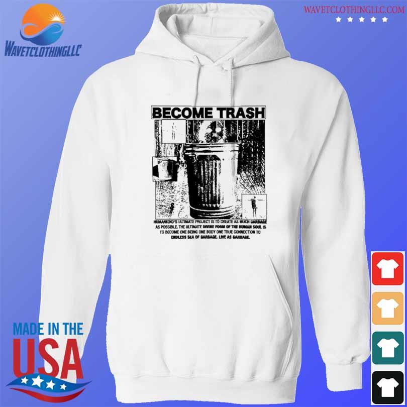 Rory blank become trash humankind's ultimate project is to create as much garbage as possible s hoodie trang