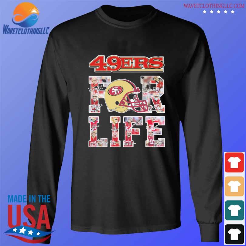 San Francisco 49ers All Team Forlife Signatures Helmet 2024 Shirt   San Francisco 49ers All Team Forlife Signatures Helmet 2024 Shirt Longsleeve Den 