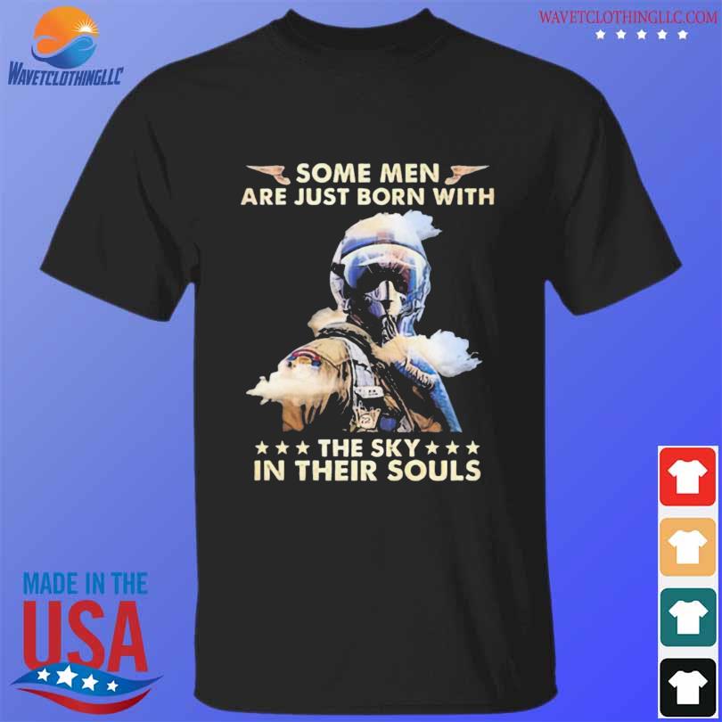 Some men are just born with the sky in their souls 2024 shirt, hoodie