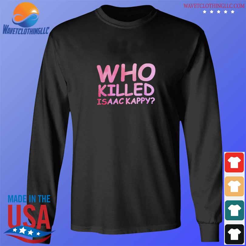 Tom Hanks Who Killed Isaac Kappy Shirt longsleeve den