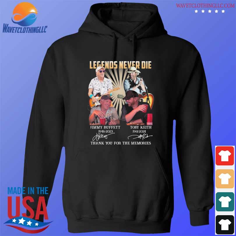 Legends never die Jimmy Buffett and toby keith thank you for the memories signatures s hoodie den