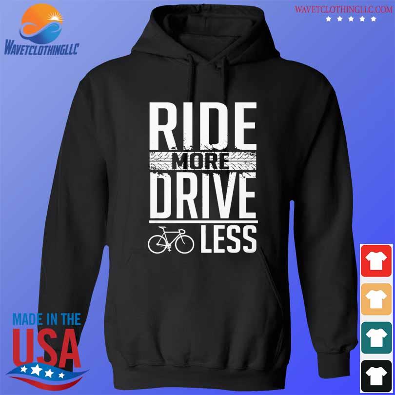 Ride more drive less 2024 s hoodie den