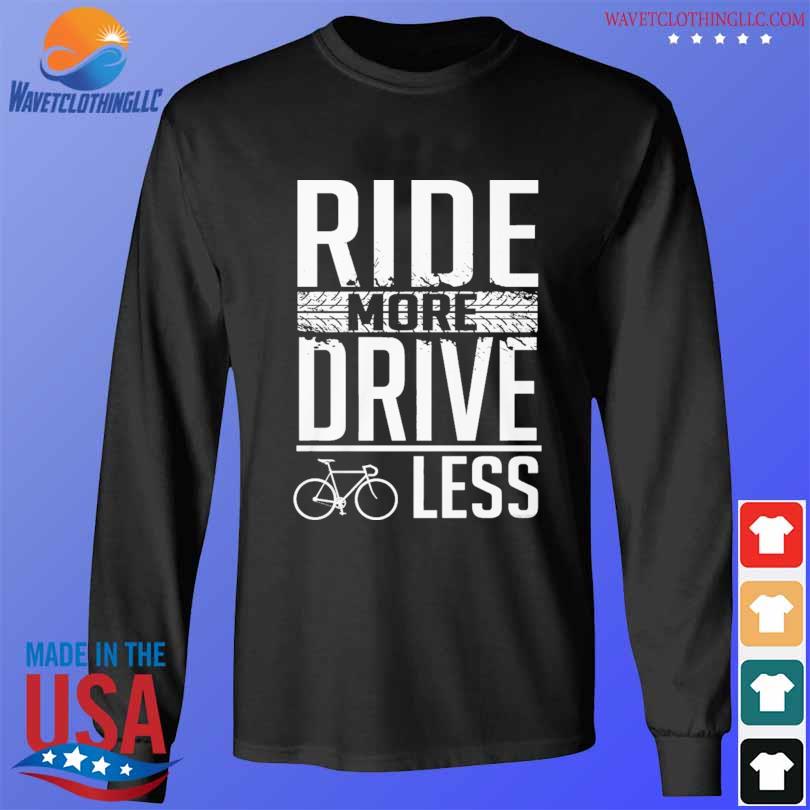 Ride more drive less 2024 s longsleeve den