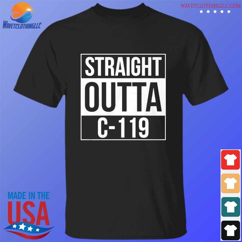 Straight outta c-119 2024 shirt