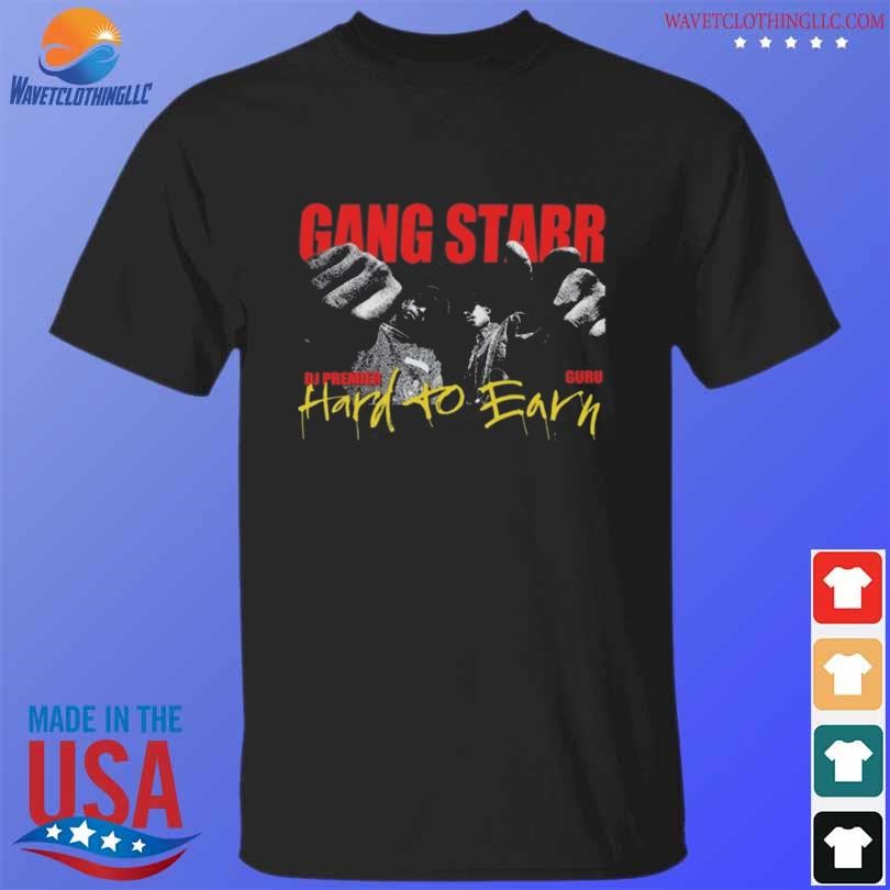 Nice Gang starr hard to earn shirt