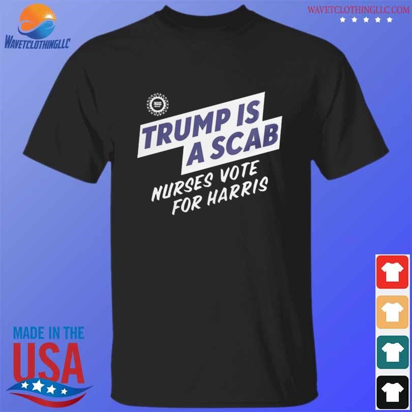 Premium Trump is a scab nurses vote for harris shirt