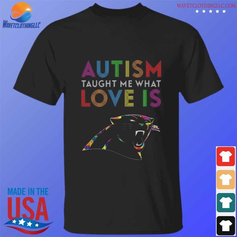 Nice Carolina panthers autism taught me what love is 2024 shirt