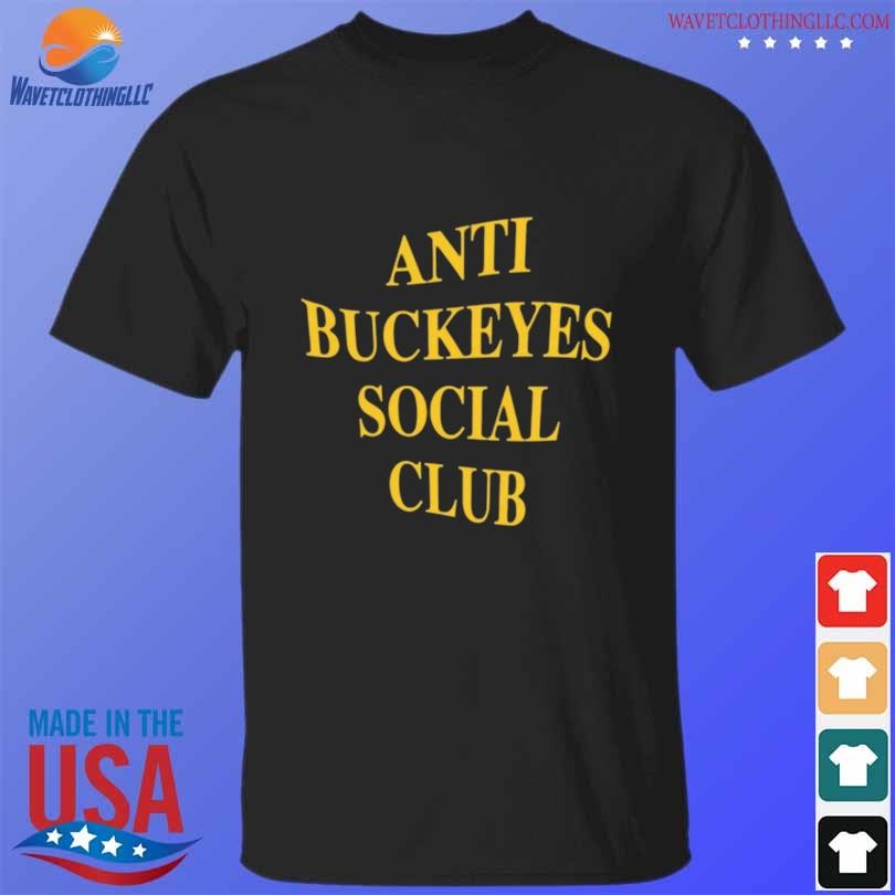 Nice Anti buckeyes social club 2024 shirt