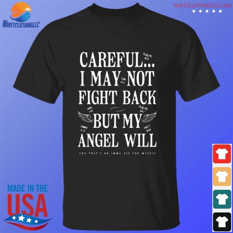 Nice Ariel fitz careful I may not fight back but my angel will shirt