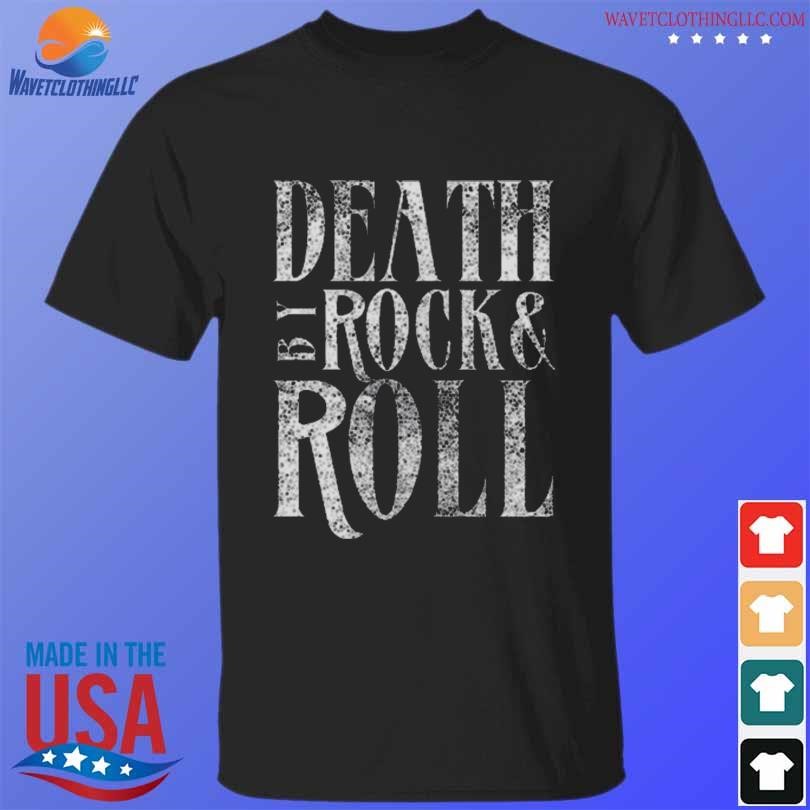 Original Death by rock & roll new shirt