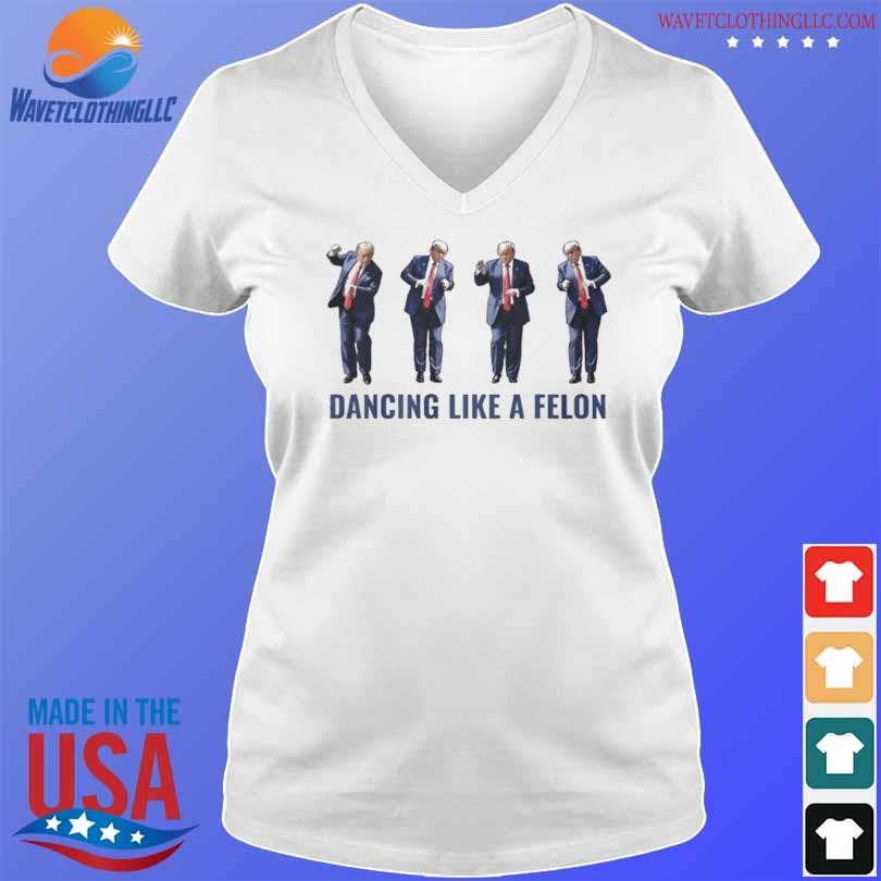 Original Trump dancing like a felon 2024 shirt